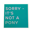 Gubblecote Foiled Greetings Card #style_sorry-its-not-a-pony